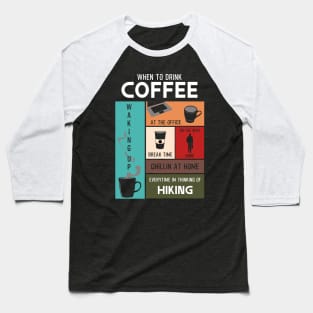 Drink Coffee Everytime im thinking of hiking Baseball T-Shirt